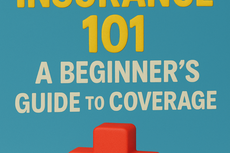 Health Insurance 101: A Beginner’s Guide to Coverage
